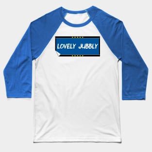 Lovely Jubbly Baseball T-Shirt